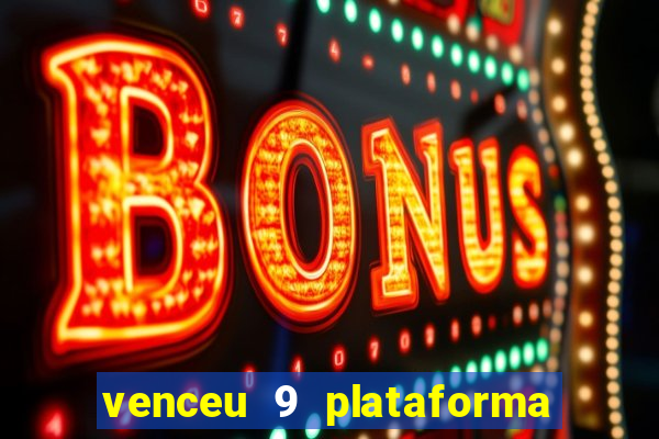 venceu 9 plataforma de jogos